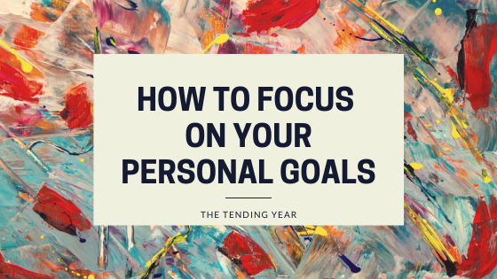 How to Focus on Your Personal Goals